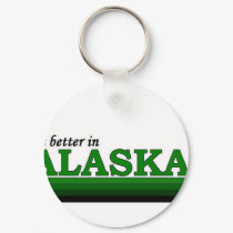It's Better in Alaska keychains