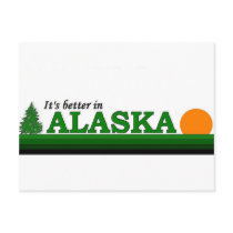 It's Better in Alaska postcards by bartstshirts It's Better in Alaska postcards