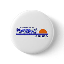 It's Better in Aruba Buttons