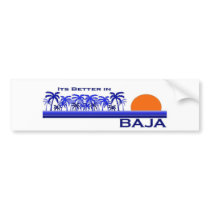 It's Better in Baja Bumper Sticker