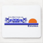 Its Better in Exuma, Bahamas Mouse Pads