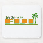 Its Better in Fiji mousepads