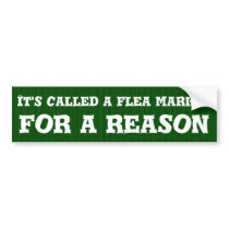 It's called a flea market for a reason bumper stickers