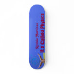 it's called physics custom skateboard