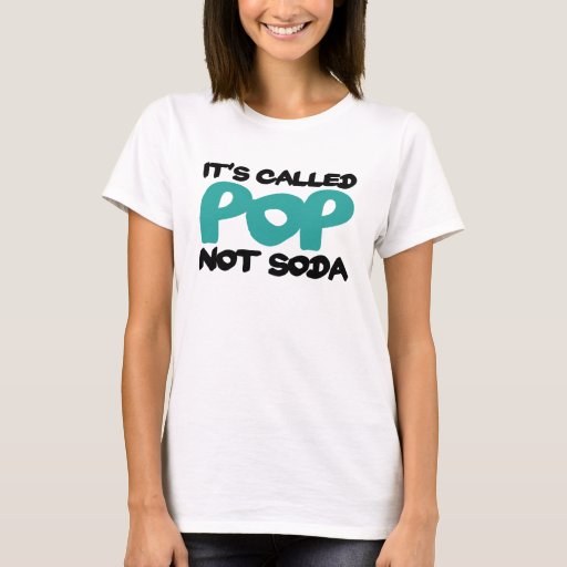 it's called pop not soda t shirt