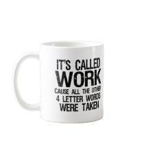 It's Called "Work" Coffee Mugs