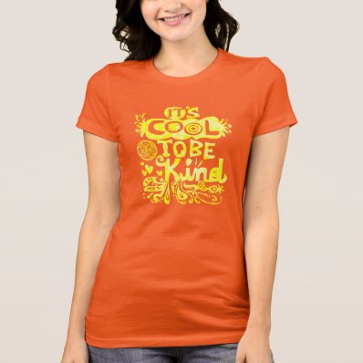 Its Cool To Be Kind Tee Shirts