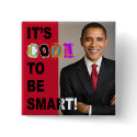 It's Cool To Be Smart! Button by thebarackspot It's Cool To Be Smart! Button