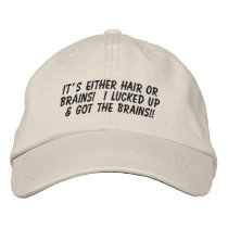 IT'S EITHER HAIR OR BRAINS! ... CAP embroidered hats