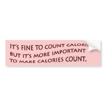 It's fine to count calories... bumper sticker
