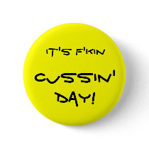 It's f'kin Cussin' Day! buttons by Carmelinagunn It's f'kin Cussin' Day! buttons