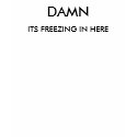 ITS FREEZING IN HERE t-shirts