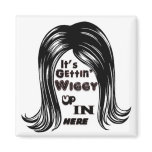It's Gettin' Wiggy Up In Here Fridge Magnet