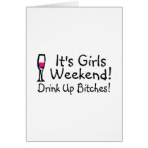 Its Girls Weekend Drink Up Bitches Greeting Cards