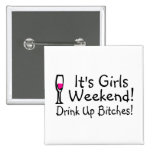 Its Girls Weekend Drink Up Bitches Pinback Button