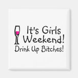 Its Girls Weekend Drink Up Bitches Wine Magnets