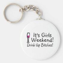Its Girls Weekend Drunk Up Wine keychains