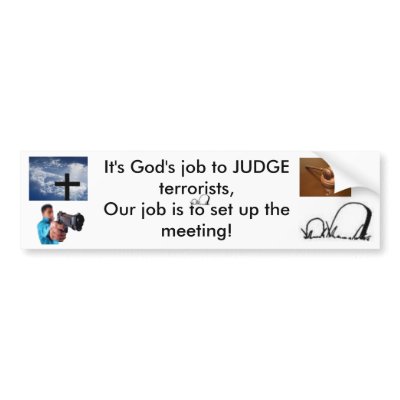 Its Gods job to judge terrorist Bumper Stickers by BUCKEYEFIREARMS