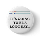 It's Going to be a Long Day buttons