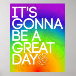It's Gonna Be A Great Day Poster
