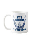 It's Good It's All Good Coffee Mug