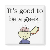 It's good to be a geek! magnets by Creativethought It's good to be a geek! magnets