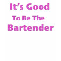 it's good to be the bartender pink t-shirts by jvinnyg it's good to be the bartender pink t-shirts