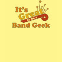 Band Nerd - It's Great To Be A Band Geek