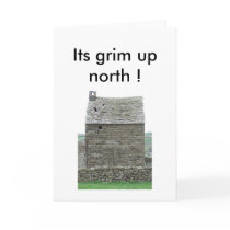 Its grim up north ! cards