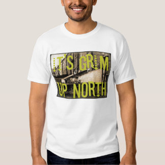 its grim up north tshirt