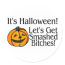 Its Halloween Lets Get Smashed Bitches Sticker