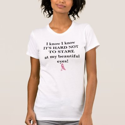 It&#39;s hard not to stare at my beautiful eyes! t-shirt