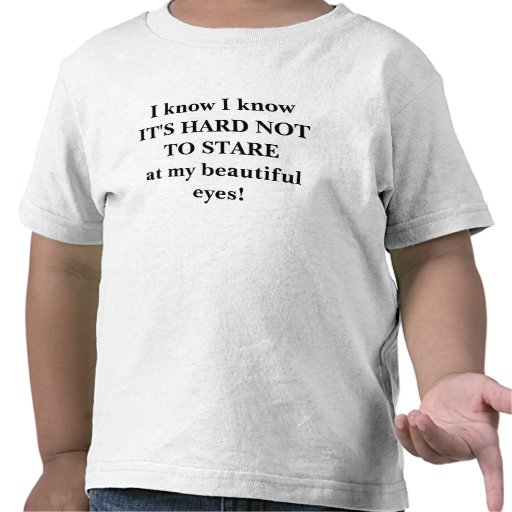 Its hard not to STARE! T Shirts