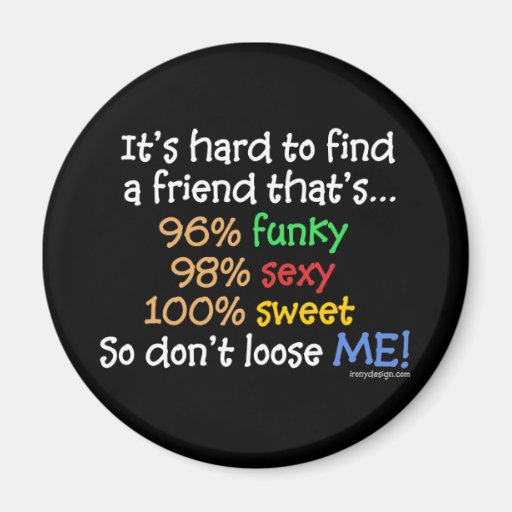 It's hard to find a friend refrigerator magnet