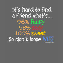 It's hard to find a friend tshirt