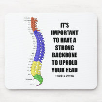 It's Important To Have A Strong Backbone Hold Your Mousepad