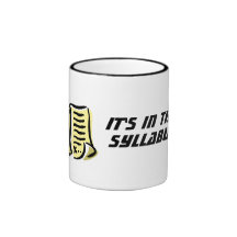It's in the syllabus. coffee mugs