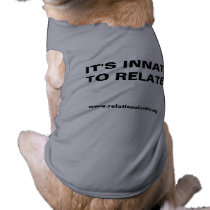IT'S INNATE TO RELATE!, www.relationalcenter.org pet clothing