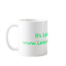 It's Leisure Time!www.LeisureTimeLLC.com mugs by leisuretimellc It's Leisure Time!www.LeisureTimeLLC.com mugs