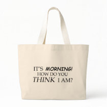 It's Morning, How Do You Think I Am? bags by Czoomer It's Morning, How Do You Think I Am? bags
