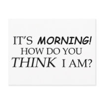 It's Morning, How Do You Think I Am? postcards by Czoomer It's Morning, How Do You Think I Am? postcards