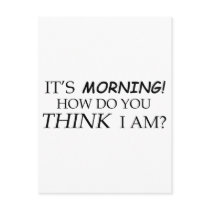 It's Morning, How Do You Think I Am? postcards by Czoomer It's Morning, How Do You Think I Am? postcards