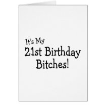Its My 21 Birthday Bitches Greeting Card