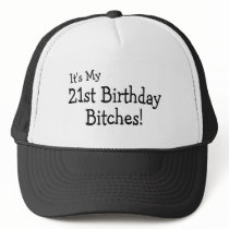 Its My 21 Birthday Bitches Hats