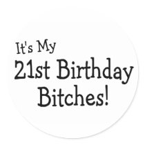 It's My 21 Birthday Bitches Sticker