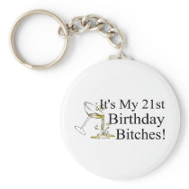 Its My 21st Birthday Bitches (Spilled Drink) Keychains