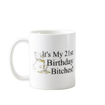 Its My 21st Birthday Bitches (Spilled Drink) Coffee Mugs