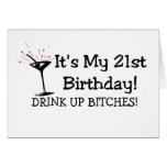 Its My 21st Birthday Drink Up Bitches Greeting Card