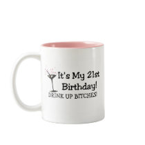 Its My 21st Birthday Drink Up Bitches Mug