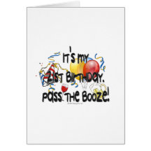 It's My 21st Birthday, Pass the Booze Greeting Card
